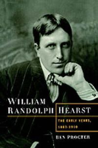 Cover image for William Randolph Hearst: The Early Years, 1863-1910