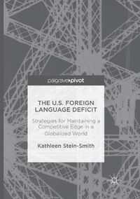 Cover image for The U.S. Foreign Language Deficit: Strategies for Maintaining a Competitive Edge in a Globalized World