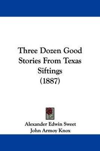 Cover image for Three Dozen Good Stories from Texas Siftings (1887)