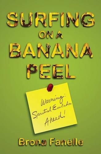 Cover image for Surfing on a Banana Peel: Warning: Spiritual Evolution Ahead!