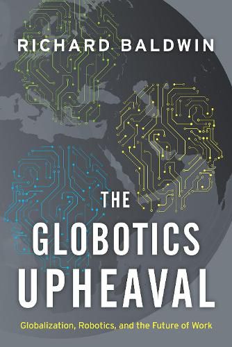 Cover image for The Globotics Upheaval: Globalization, Robotics, and the Future of Work