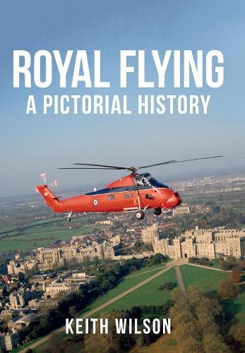 Royal Flying: A Pictorial History