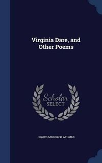 Cover image for Virginia Dare, and Other Poems