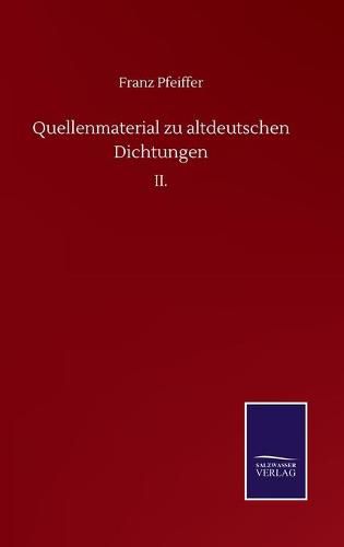 Cover image for Quellenmaterial zu altdeutschen Dichtungen: II.