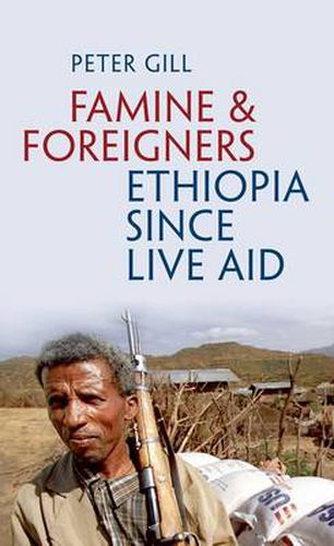 Cover image for Famine and Foreigners: Ethiopia Since Live Aid