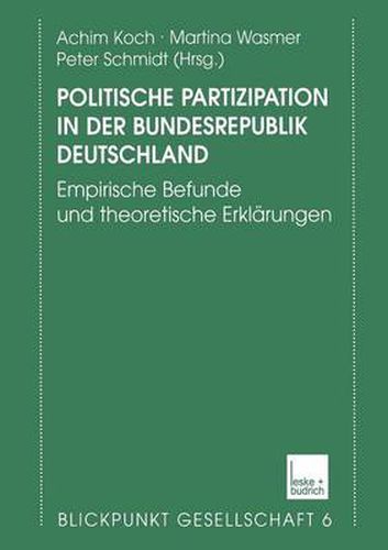 Politische Partizipation in der Bundesrepublik Deutschland: Empirische Befunde und theoretische Erklarungen