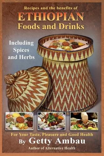 Cover image for Ethiopian Foods and Drinks: For Your Taste, Pleasure and Good Health