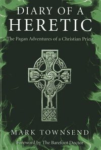Cover image for Diary of a Heretic - The Pagan Adventures of a Christian Priest