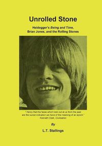 Cover image for Unrolled Stone: Heidegger's Being and Time, Brian Jones, and the Rolling Stones