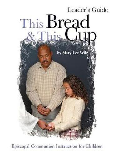 Cover image for This Bread and This Cup Leaders Guide: Episcopal Communion study