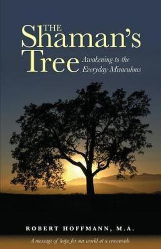 Cover image for The Shaman's Tree: Awakening to the Everyday Miraculous