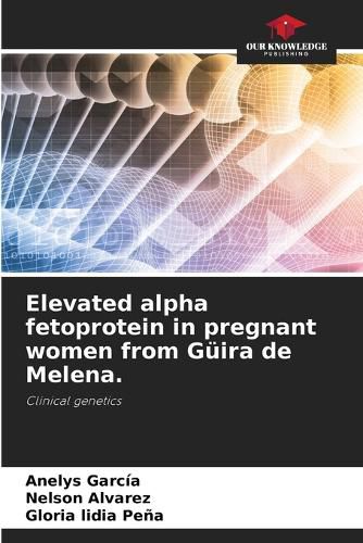 Cover image for Elevated alpha fetoprotein in pregnant women from Gueira de Melena.