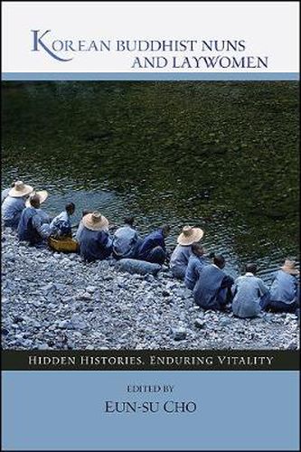 Cover image for Korean Buddhist Nuns and Laywomen: Hidden Histories, Enduring Vitality