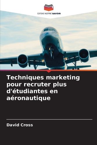 Cover image for Techniques marketing pour recruter plus d'etudiantes en aeronautique