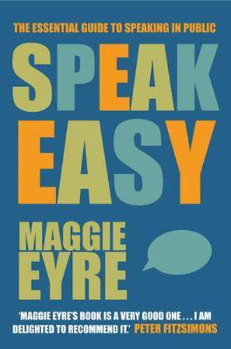 Cover image for Speak Easy: The Essential Guide to Speaking in Public