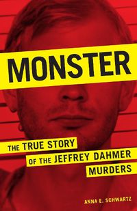 Cover image for Monster: The True Story of the Jeffrey Dahmer Murders