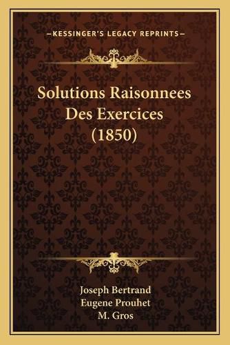 Solutions Raisonnees Des Exercices (1850)