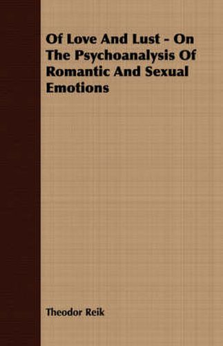 Of Love and Lust - On the Psychoanalysis of Romantic and Sexual Emotions