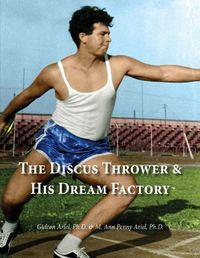 Cover image for The Discus Thrower & His Dream Factory