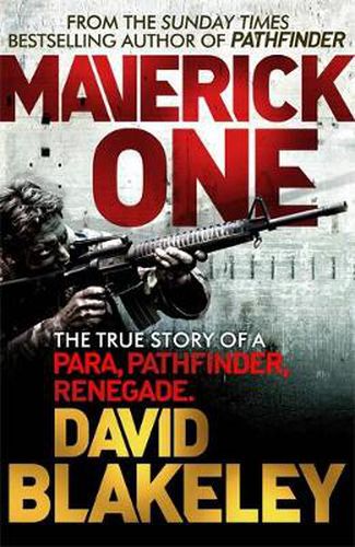 Cover image for Maverick One: The True Story of a Para, Pathfinder, Renegade