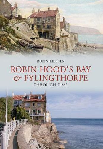 Cover image for Robin Hoods Bay and Fylingthorpe Through Time