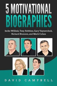 Cover image for 5 Motivational Biographies: Jocko Willink, Tony Robbins, Gary Vaynerchuk, Richard Branson, and Mark Cuban