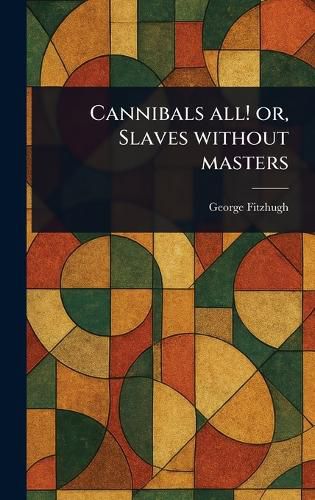 Cover image for Cannibals All! or, Slaves Without Masters