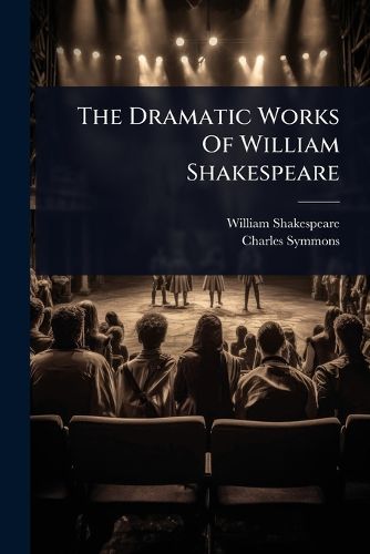 Cover image for The Dramatic Works Of William Shakespeare