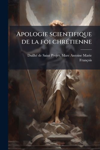 Cover image for Apologie Scientifique de La Foi Chr Tienne