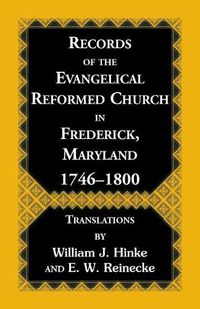 Cover image for Records Of The Evangelical Reformed Church In Frederick, Maryland 1746-1800