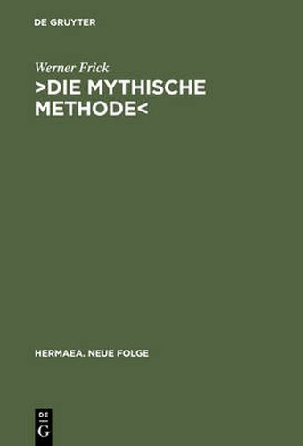 Cover image for >Die Mythische Methode: Komparatistische Studien Zur Transformation Der Griechischen Tragoedie Im Drama Der Klassischen Moderne