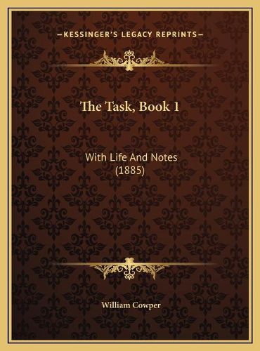 Cover image for The Task, Book 1: With Life and Notes (1885)