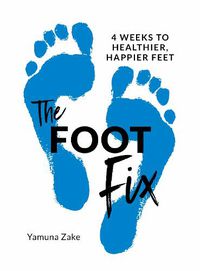 Cover image for The Foot Fix: 4 Weeks to Healthier, Happier Feet