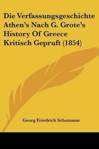 Cover image for Die Verfassungsgeschichte Athen's Nach G. Grote's History of Greece Kritisch Gepruft (1854)