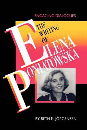 Cover image for The Writing of Elena Poniatowska: Engaging Dialogues