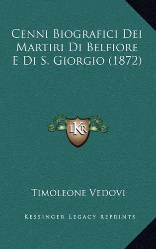 Cover image for Cenni Biografici Dei Martiri Di Belfiore E Di S. Giorgio (1872)