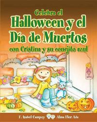 Cover image for Celebra El Halloween y El Dia de Muertos Con Cristina y Su Conejito Azul