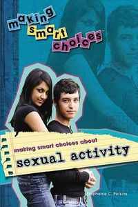 Cover image for Making Smart Choices about Sexual Activity