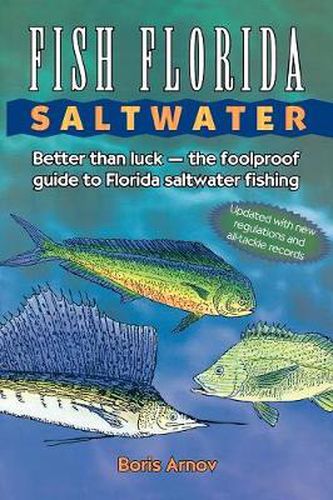 Cover image for Fish Florida Saltwater: Better Than Luck-The Foolproof Guide to Florida Saltwater Fishing