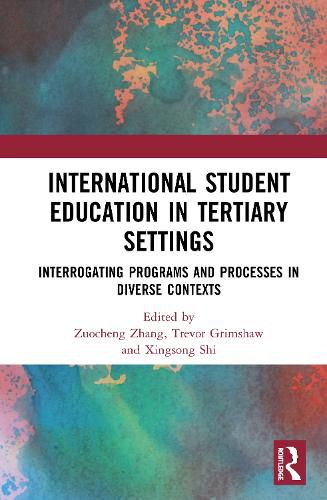 Cover image for International Student Education in Tertiary Settings: Interrogating Programs and Processes in Diverse Contexts