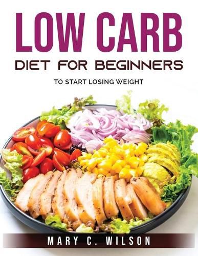 Low Carb Diet for Beginners: To Start Losing Weight