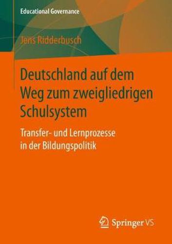 Cover image for Deutschland auf dem Weg zum zweigliedrigen Schulsystem: Transfer- und Lernprozesse in der Bildungspolitik