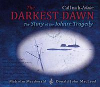 Cover image for The Darkest Dawn: The Story of the Iolaire Tragedy