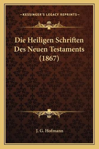 Die Heiligen Schriften Des Neuen Testaments (1867)