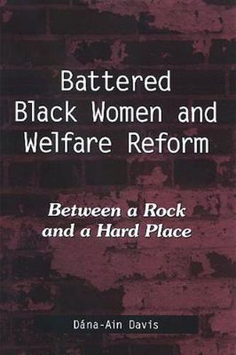 Cover image for Battered Black Women and Welfare Reform: Between a Rock and a Hard Place