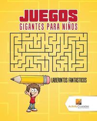 Cover image for Juegos Gigantes Para Ninos: Laberintos Fantasticos