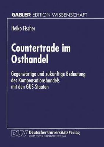 Cover image for Countertrade Im Osthandel: Gegenwartige Und Zukunftige Bedeutung Des Kompensationshandels Mit Den Gus-Staaten