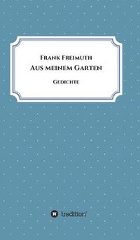 Cover image for Aus meinem Garten: Gedichte