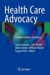 Cover image for Health Care Advocacy: A Guide for Busy Clinicians
