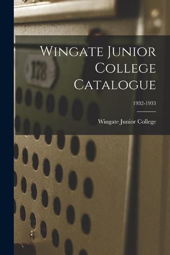 Cover image for Wingate Junior College Catalogue; 1932-1933